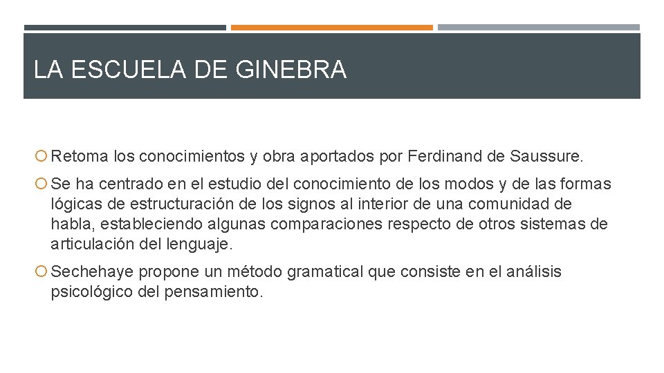 LA ESCUELA DE GINEBRA Retoma los conocimientos y obra aportados por Ferdinand de Saussure.