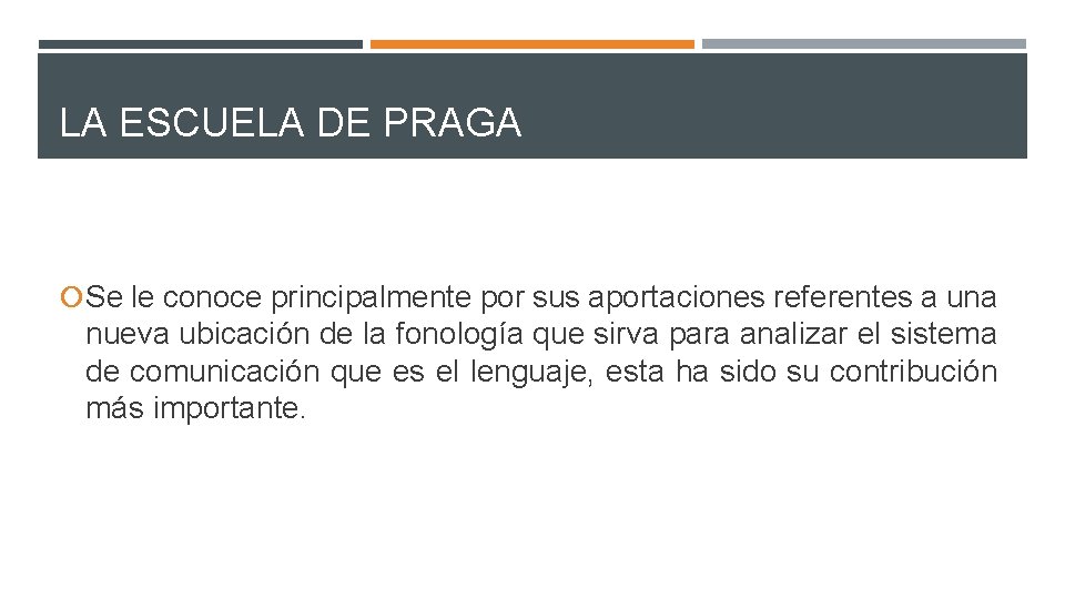 LA ESCUELA DE PRAGA Se le conoce principalmente por sus aportaciones referentes a una