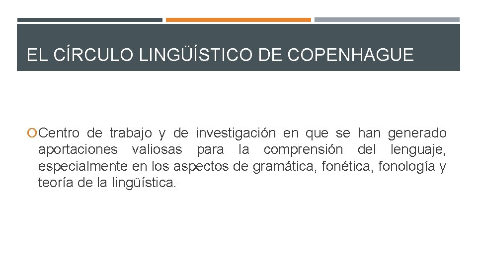 EL CÍRCULO LINGÜÍSTICO DE COPENHAGUE Centro de trabajo y de investigación en que se