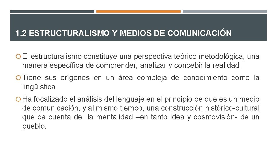 1. 2 ESTRUCTURALISMO Y MEDIOS DE COMUNICACIÓN El estructuralismo constituye una perspectiva teórico metodológica,