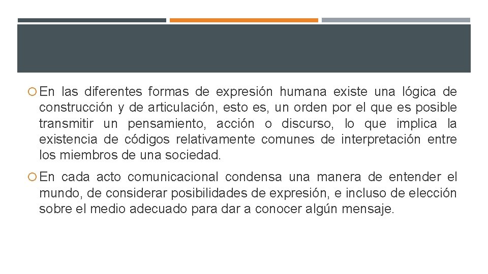  En las diferentes formas de expresión humana existe una lógica de construcción y