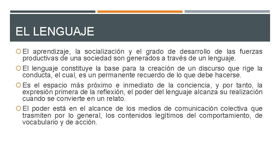 EL LENGUAJE El aprendizaje, la socialización y el grado de desarrollo de las fuerzas