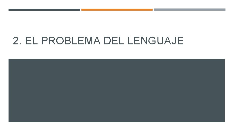 2. EL PROBLEMA DEL LENGUAJE 