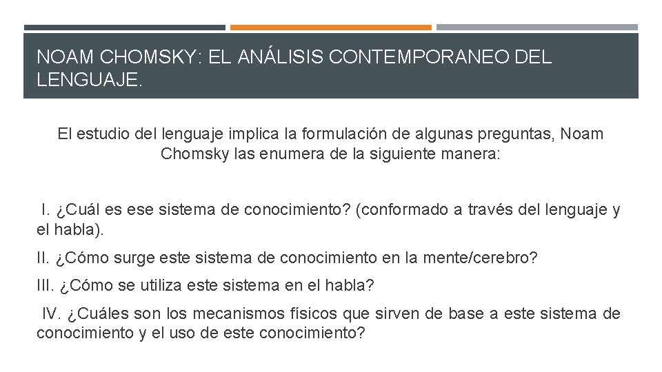 NOAM CHOMSKY: EL ANÁLISIS CONTEMPORANEO DEL LENGUAJE. El estudio del lenguaje implica la formulación