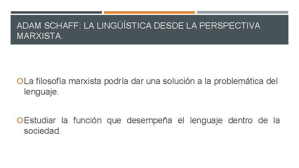 ADAM SCHAFF: LA LINGÜÍSTICA DESDE LA PERSPECTIVA MARXISTA. La filosofía marxista podría dar una