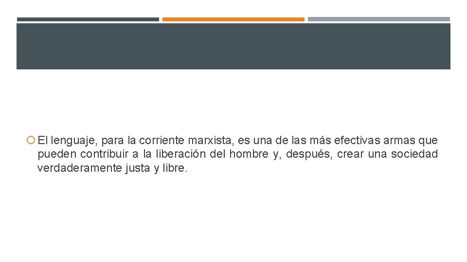  El lenguaje, para la corriente marxista, es una de las más efectivas armas