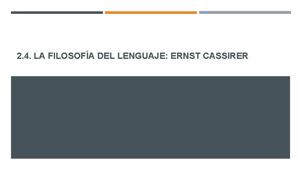 2. 4. LA FILOSOFÍA DEL LENGUAJE: ERNST CASSIRER 