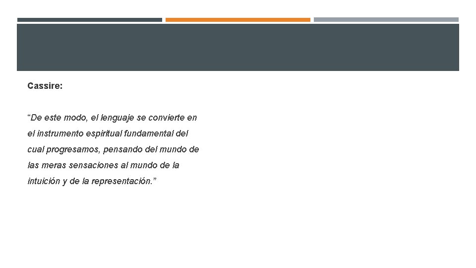Cassire: “De este modo, el lenguaje se convierte en el instrumento espiritual fundamental del