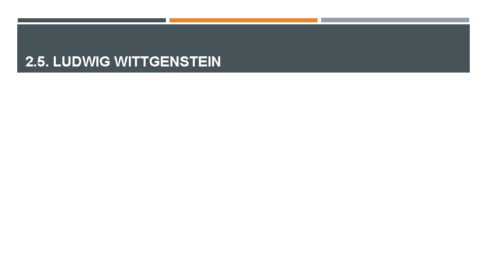 2. 5. LUDWIG WITTGENSTEIN 