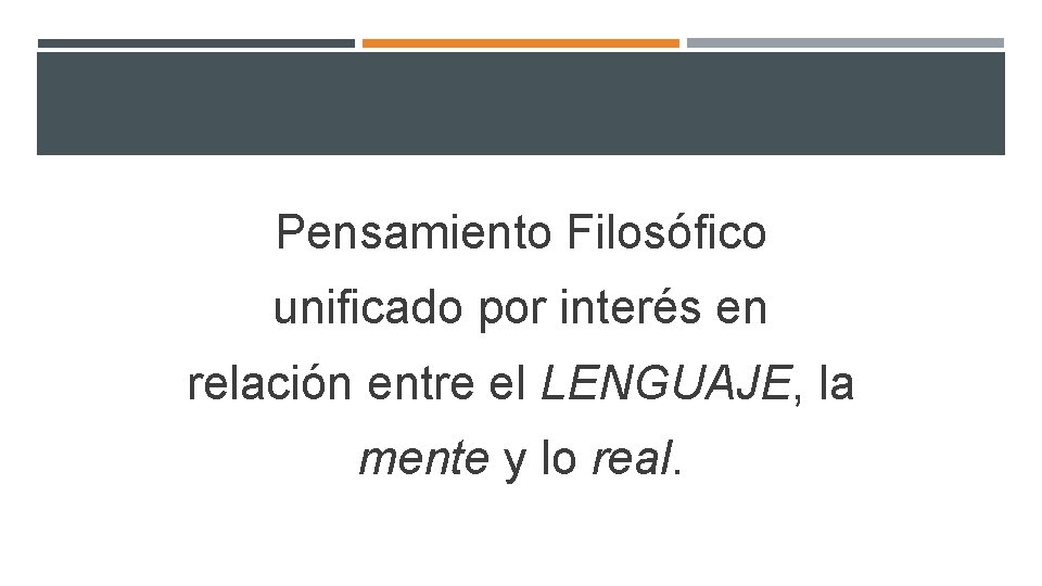Pensamiento Filosófico unificado por interés en relación entre el LENGUAJE, la mente y lo