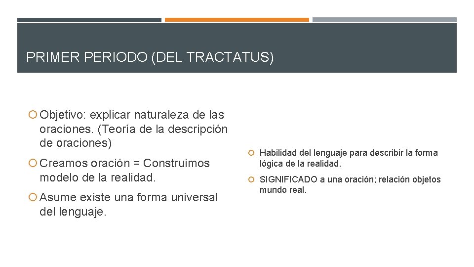 PRIMER PERIODO (DEL TRACTATUS) Objetivo: explicar naturaleza de las oraciones. (Teoría de la descripción