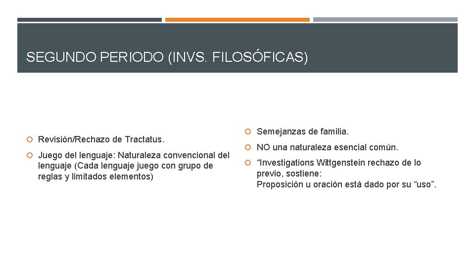 SEGUNDO PERIODO (INVS. FILOSÓFICAS) Revisión/Rechazo de Tractatus. Juego del lenguaje: Naturaleza convencional del lenguaje
