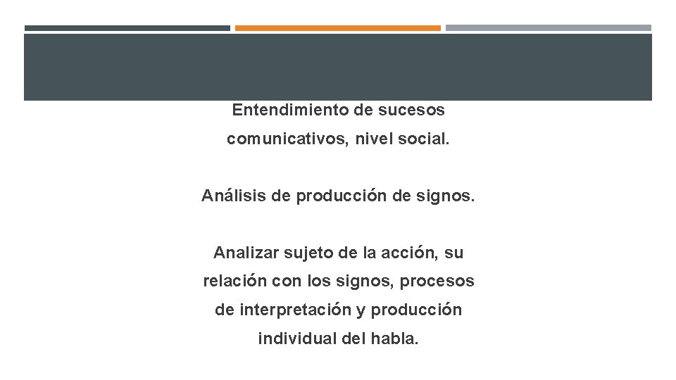 Entendimiento de sucesos comunicativos, nivel social. Análisis de producción de signos. Analizar sujeto de