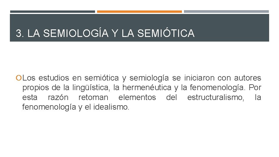 3. LA SEMIOLOGÍA Y LA SEMIÓTICA Los estudios en semiótica y semiología se iniciaron