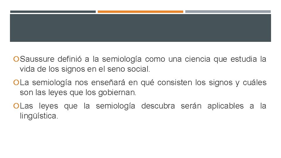  Saussure definió a la semiología como una ciencia que estudia la vida de