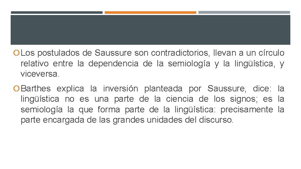  Los postulados de Saussure son contradictorios, llevan a un círculo relativo entre la