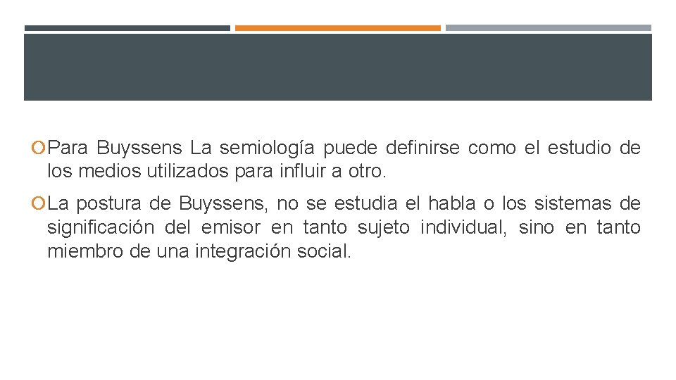  Para Buyssens La semiología puede definirse como el estudio de los medios utilizados
