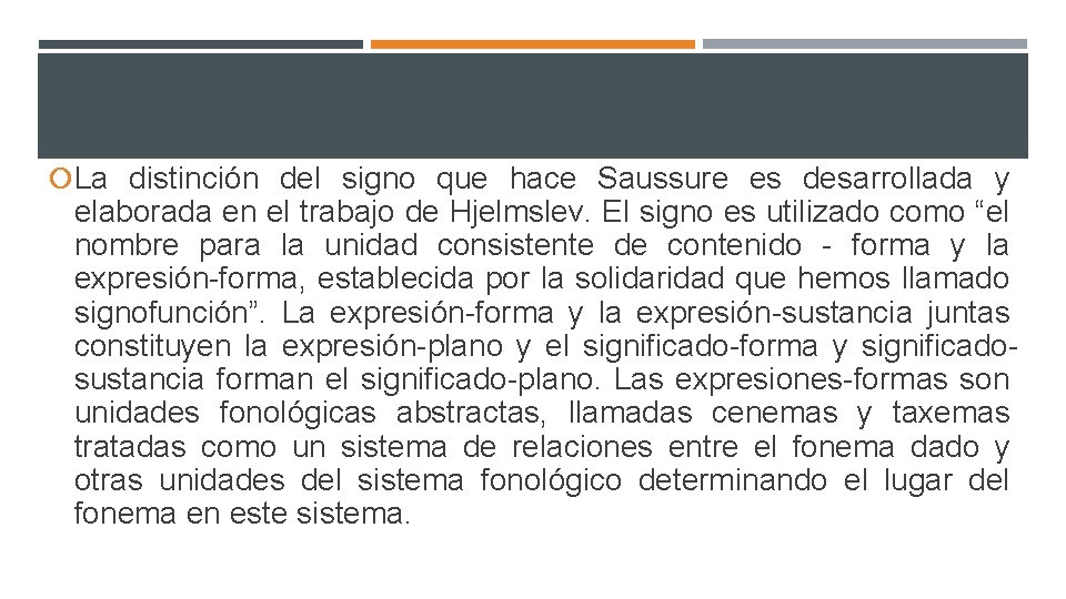  La distinción del signo que hace Saussure es desarrollada y elaborada en el