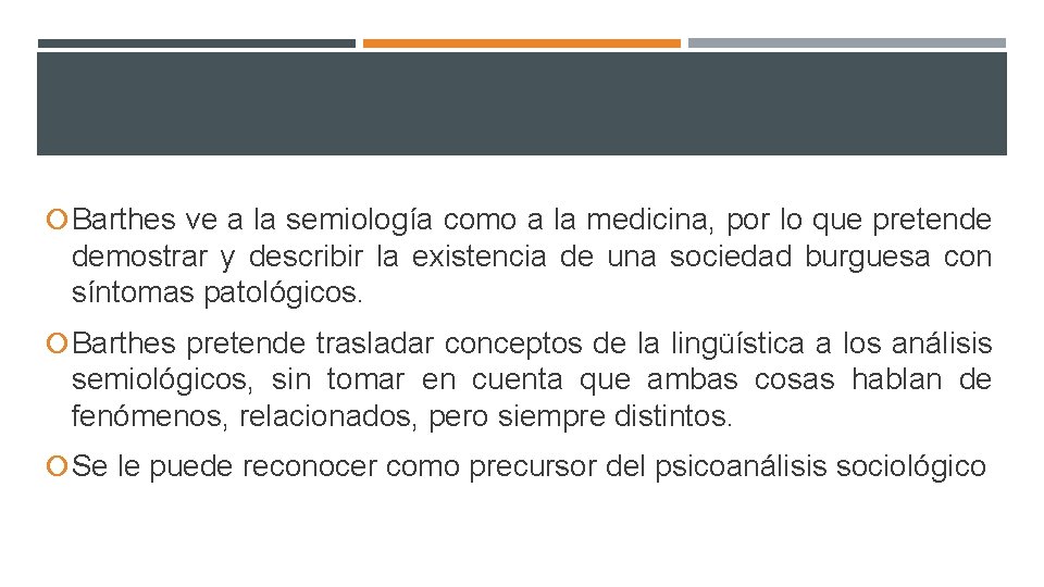  Barthes ve a la semiología como a la medicina, por lo que pretende