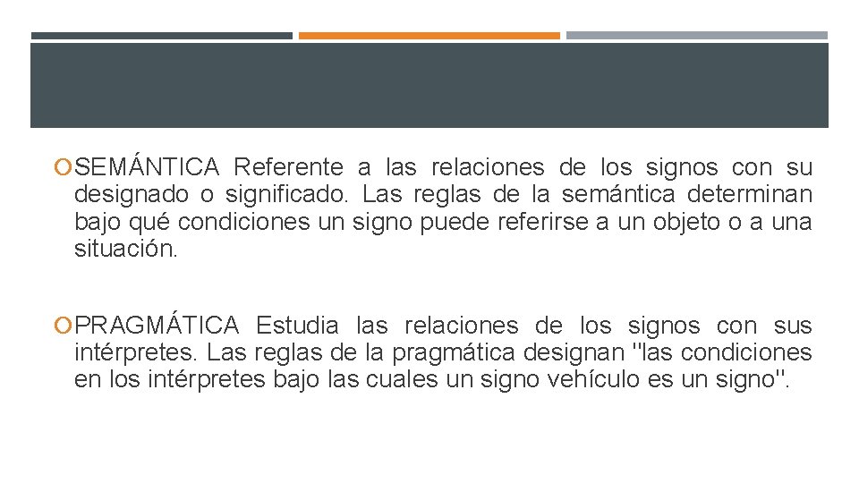  SEMÁNTICA Referente a las relaciones de los signos con su designado o significado.
