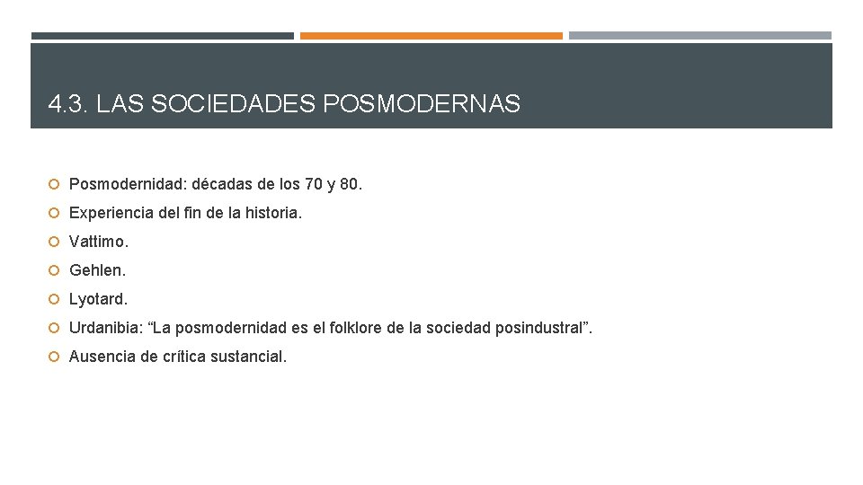 4. 3. LAS SOCIEDADES POSMODERNAS Posmodernidad: décadas de los 70 y 80. Experiencia del