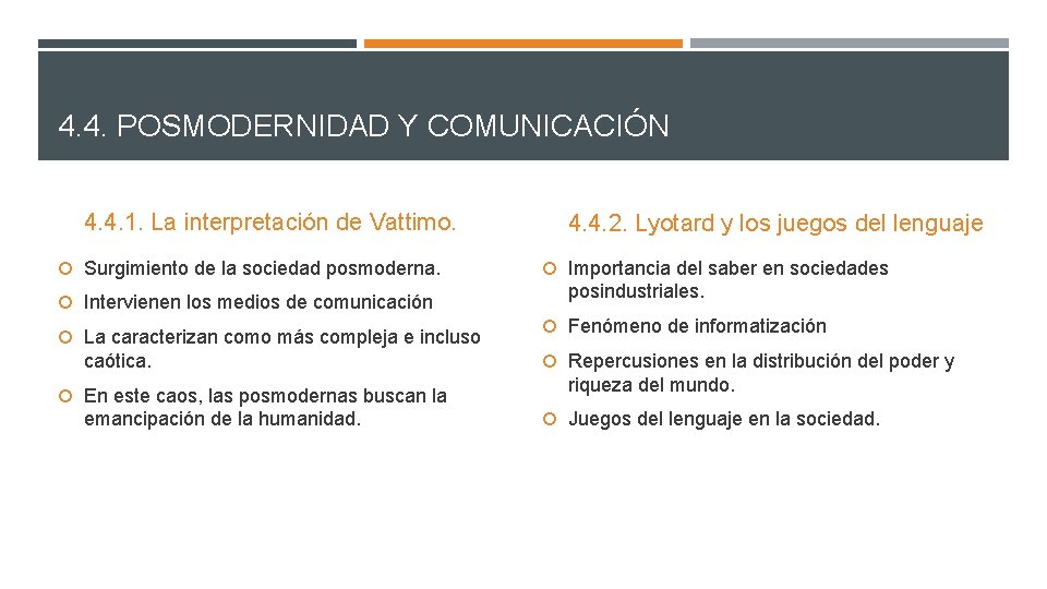 4. 4. POSMODERNIDAD Y COMUNICACIÓN 4. 4. 1. La interpretación de Vattimo. Surgimiento de