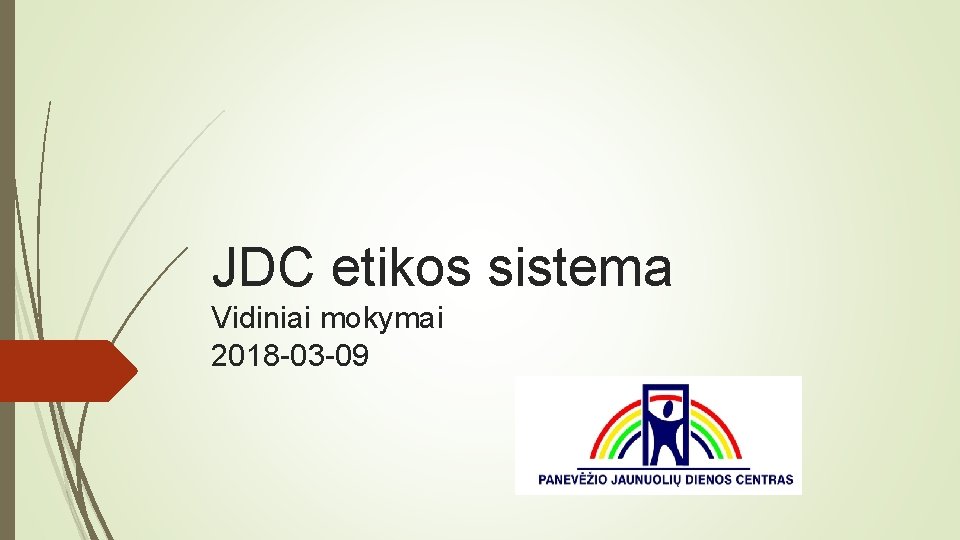 JDC etikos sistema Vidiniai mokymai 2018 -03 -09 