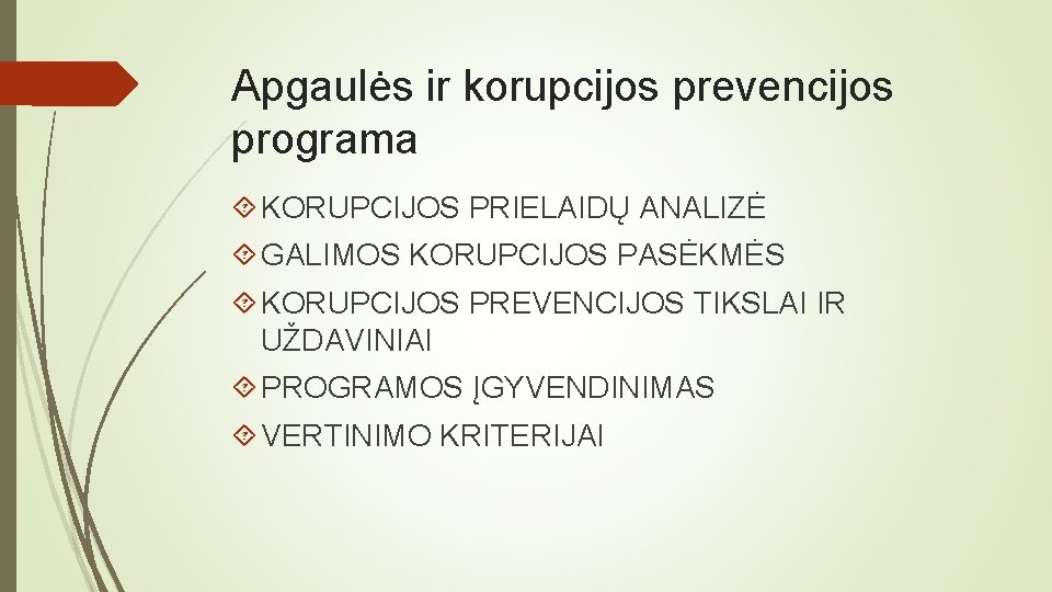 Apgaulės ir korupcijos prevencijos programa KORUPCIJOS PRIELAIDŲ ANALIZĖ GALIMOS KORUPCIJOS PASĖKMĖS KORUPCIJOS PREVENCIJOS TIKSLAI