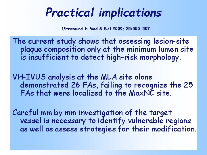 Practical implications Ultrasound in Med & Biol 2009; 35: 550 -557 The current study