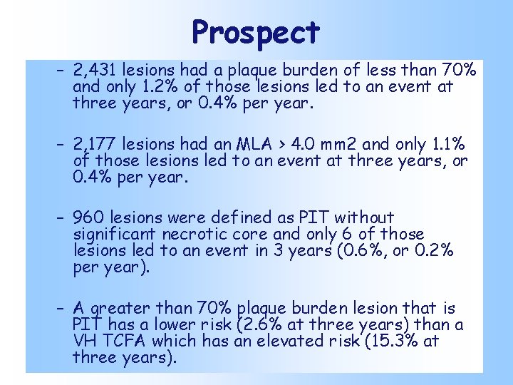 Prospect – 2, 431 lesions had a plaque burden of less than 70% and