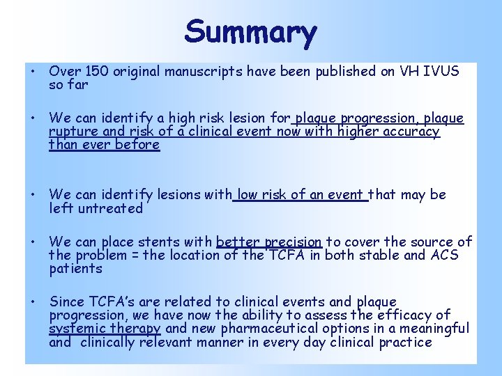 Summary • Over 150 original manuscripts have been published on VH IVUS so far