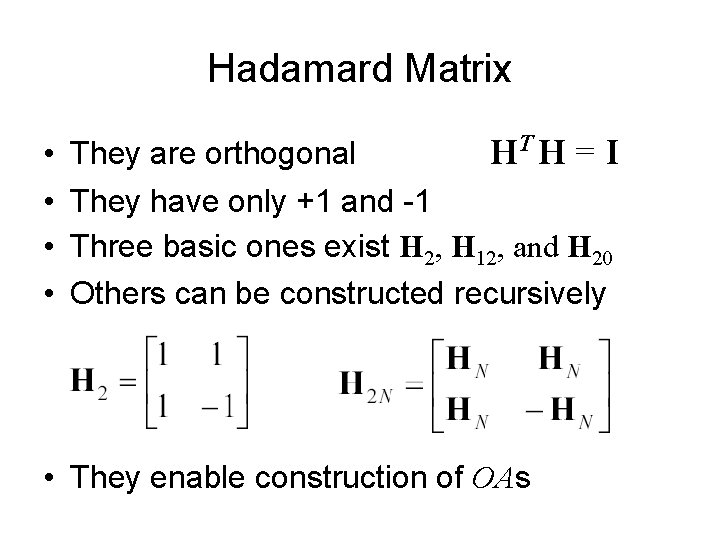 Hadamard Matrix • • T They are orthogonal H H=I They have only +1