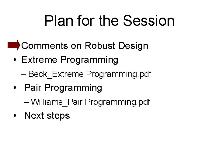 Plan for the Session Comments on Robust Design • Extreme Programming – Beck_Extreme Programming.