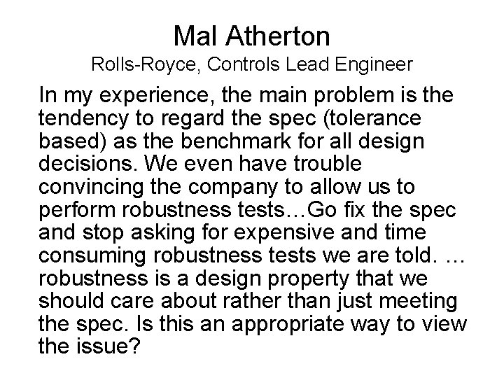 Mal Atherton Rolls-Royce, Controls Lead Engineer In my experience, the main problem is the