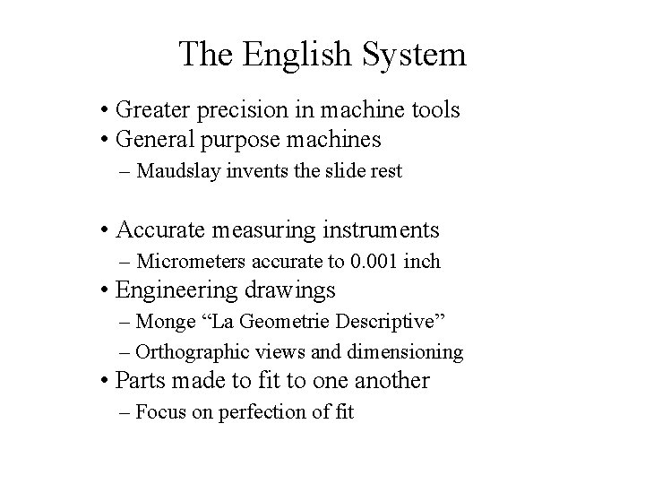 The English System • Greater precision in machine tools • General purpose machines –
