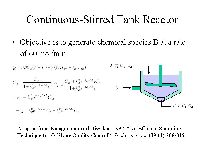 Continuous-Stirred Tank Reactor • Objective is to generate chemical species B at a rate