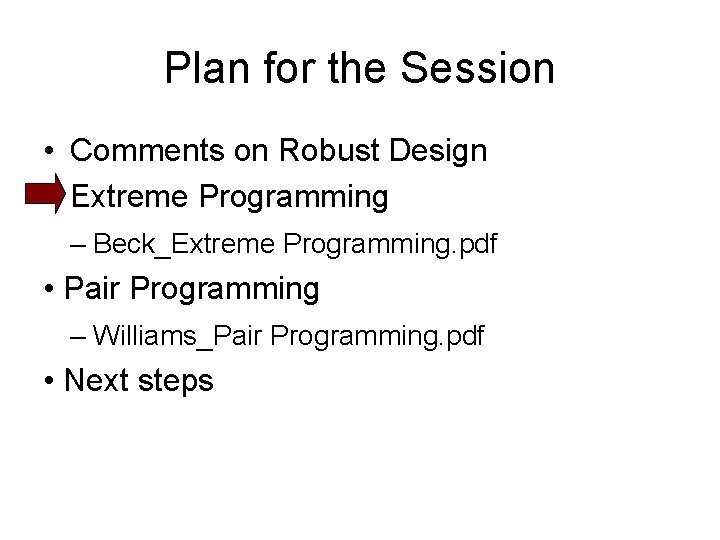 Plan for the Session • Comments on Robust Design Extreme Programming – Beck_Extreme Programming.