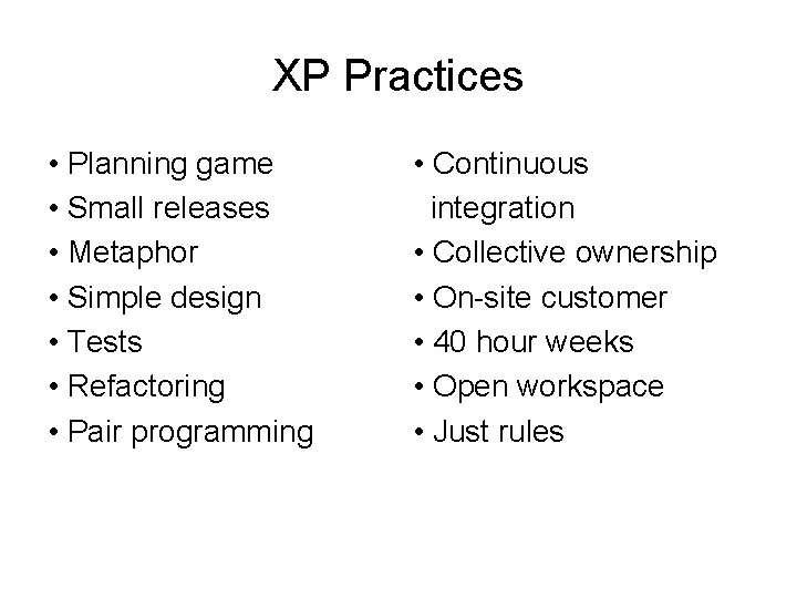 XP Practices • Planning game • Small releases • Metaphor • Simple design •