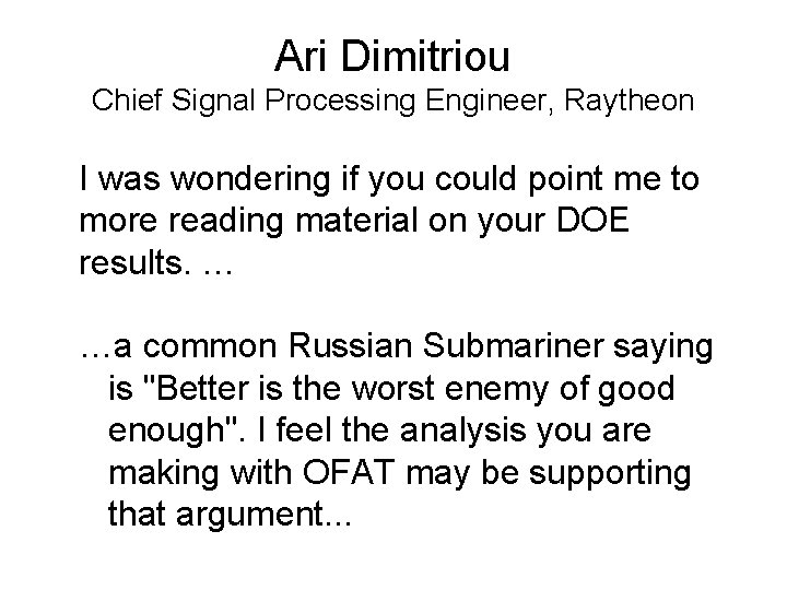 Ari Dimitriou Chief Signal Processing Engineer, Raytheon I was wondering if you could point