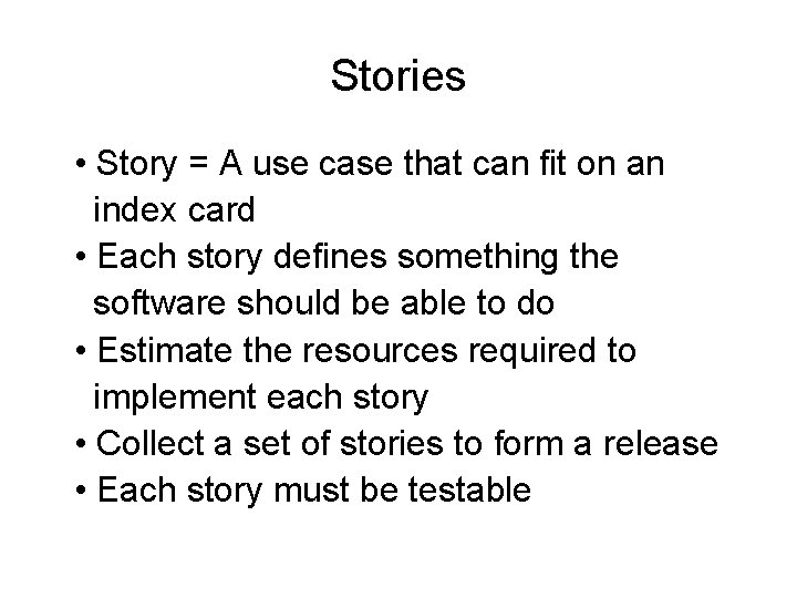 Stories • Story = A use case that can fit on an index card