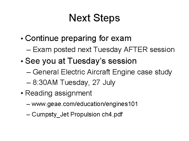 Next Steps • Continue preparing for exam – Exam posted next Tuesday AFTER session