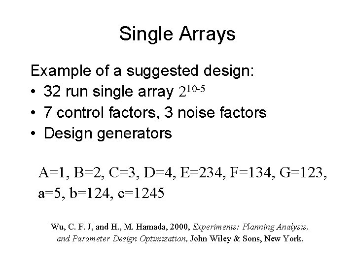 Single Arrays Example of a suggested design: • 32 run single array 210 -5