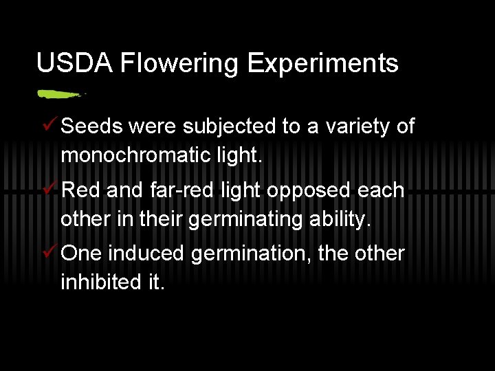 USDA Flowering Experiments ü Seeds were subjected to a variety of monochromatic light. ü