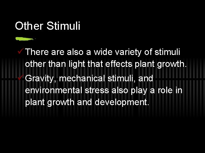 Other Stimuli ü There also a wide variety of stimuli other than light that