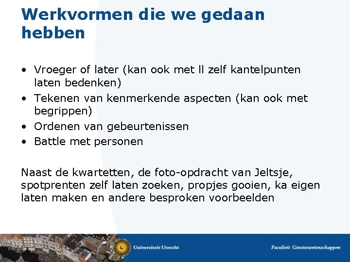 Werkvormen die we gedaan hebben • Vroeger of later (kan ook met ll zelf