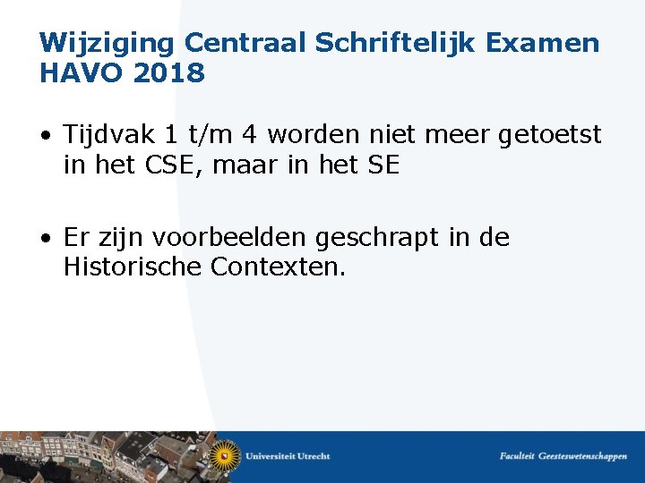 Wijziging Centraal Schriftelijk Examen HAVO 2018 • Tijdvak 1 t/m 4 worden niet meer