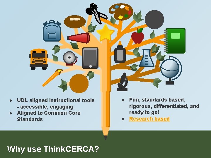 ● UDL aligned instructional tools - accessible, engaging ● Aligned to Common Core Standards