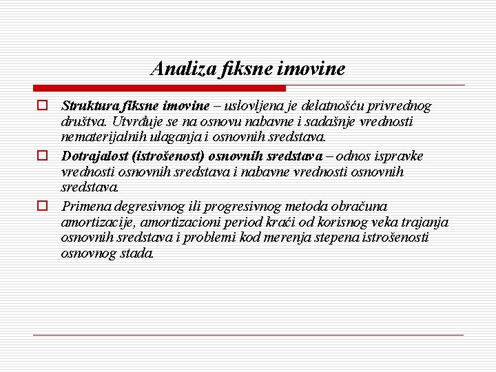 Analiza fiksne imovine o Struktura fiksne imovine – uslovljena je delatnošću privrednog društva. Utvrđuje