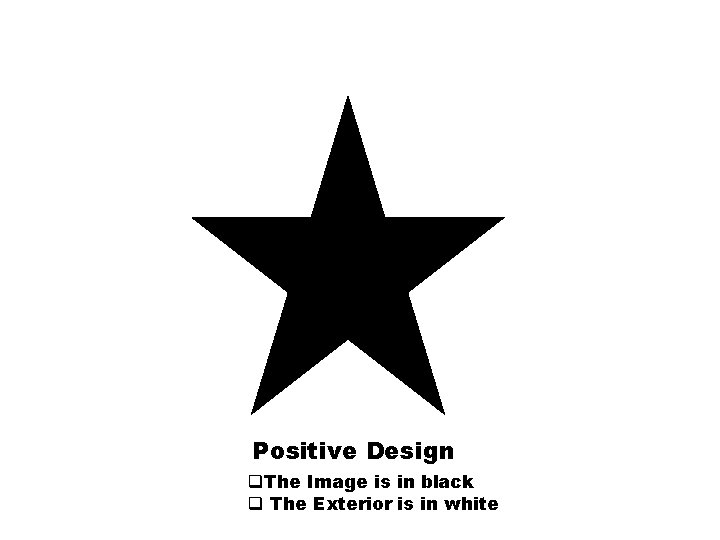 Positive Design q. The Image is in black q The Exterior is in white