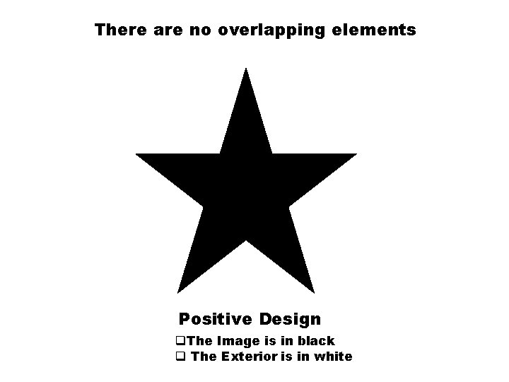 There are no overlapping elements Positive Design q. The Image is in black q